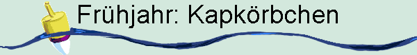 Frhjahr: Kapkrbchen